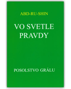 Vo svetle Pravdy - Posolstvo Grálu zv.I.